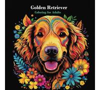 Golden Retriever Coloring for Adults: This coloring workbook is 72 pages dedicated to Golden Retrievers ready for you color with vibrant hues capturing the essence of these beloved canines.