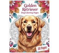 Golden Retriever Dog Coloring Pages: 50 Beautiful and Easy Golden Retrievers Coloring Page For Dog Lovers, A Relaxing Adult Coloring Book