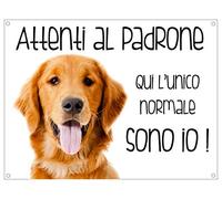GOLDEN RETRIEVER mod 2 Attenti al padrone qui l'unico normale sono io! CANE CARTELLO TARGA IN METALLO (15x20)