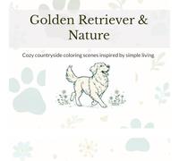 Golden Retriever & Nature: Cozy countryside coloring scenes inspired by simple living