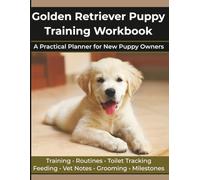 Golden Retriever Puppy Training Workbook: A Practical Planner for New Puppy Owners