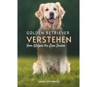 Golden Retriever Verstehen: Vom Welpen Bis Zum Senior