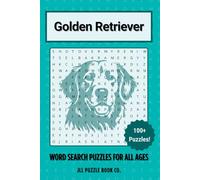 Golden Retriever Word Search Puzzle Book: 100 America's Sweetheart Dog Word Puzzles Celebrating Everything Golden Retriever - Perfect Gift for Golden Lovers, Family Dog Fans, and Puzzle Enthusiasts