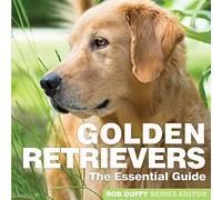 Golden Retrievers: The Essential Guide