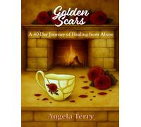Golden Scars: A 40-Day Journey of Healing from Abuse