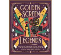 Golden Screen Legends: Word Search of Movie Icons from the Silent Era to the 1950s, Vol 1: A Classic Hollywood Word Search Tribute Featuring 300 Timeless Stars of the Golden Screen