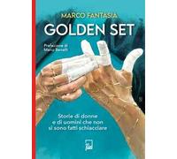 GOLDEN SET. STORIE DI DONNE E DI UOMINI CHE NON SI SONO FATTI SCHIACCIARE -