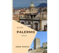Golden Shores Travel Guide To PALERMO Italy: A Trip Through Secret Chapels, Arab-Norman Wonders, and Charming Seaside