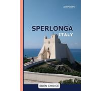 Golden Shores Travel Guide To SPERLONGA Italy: Your All-Inclusive Guide to One of the Most Gorgeous Beach Towns