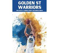 Golden State Warriors: 100 Fun Facts & Stories Every Fan Should Know