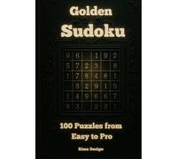 Golden Sudoku : The Ultimate Collection: 100 Puzzles from Easy to Expert to Train Your Brain and Boost Your Focus