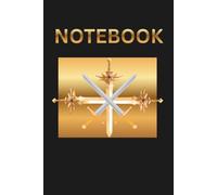 GOLDEN SWORDS THEME DESIGN NOTEBOOK: Strength/Honor/Elegance Of Swords and Bold Black Background Themed Notepad Journal - 6 X 9 INCHES - 150 PAGES