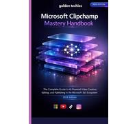 Golden Techies Microsoft Clipchamp Mastery Handbook (Tascabile)