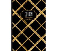 Golden Thoughts: 53 weekly note pages + lined notes for everyday use - 120 pages