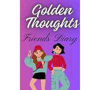 Golden Thoughts: Friends Notebook. The Perfect place to get to know your friends better.