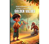 Golden Values: Heartwarming Tales of Honesty and Kindness.