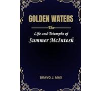 GOLDEN WATERS: The Life and Triumphs of Summer McIntosh