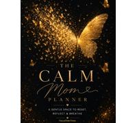 Golden Wings: A Calm Mom Planner: A Gentle Journal for Self-Care, Reflection and Balance