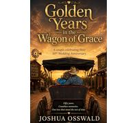GOLDEN YEARS IN THE WAGON OF GRACE