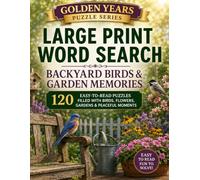 Golden Years Large Print Word Search: Backyard Birds & Garden Memories