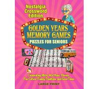Golden Years Memory Games [Large Print Crossword Puzzles for Seniors]: The Best of 1950s-90s Pop Culture - 100 Fun Crosswords, Brain-Boosting Memory Games & Nostalgic Trivia
