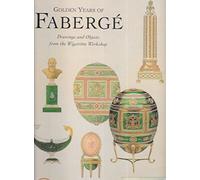 Golden Years of Faberge: Drawings and Objects from the Wigstrom Workshop