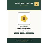Golden Years Puzzle Club VOLUME 1 - Garden & Nature Edition: Large Print Mixed Puzzles - 40 Extra-Large Word Search, Sudoku & Crossword Puzzles for Seniors, Garden & Nature Edition (Volume 1)
