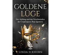 Goldene Lüge: Der Aufstieg und das Verschwinden der Cryptoqueen Ruja Ignatova