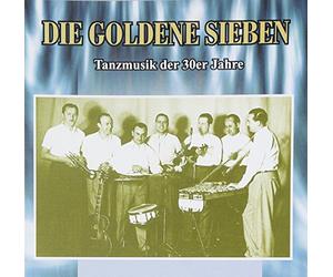 Goldene Sieben,die - Tanzmusik der 30er Jahre