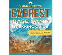 GoldenRays Everest Base Camp Trekking Guide: An unforgettable Adventure to the Foot of the World's Tallest Mountain
