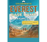 GoldenRays Everest Base Camp Trekking Guide: An unforgettable Adventure to the Foot of the World's Tallest Mountain