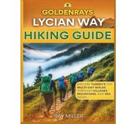GoldenRays Lycian Way Hiking Guide: Explore Turkey's Top Multi-Day Walks Through Villages, Mountains and Sea Views