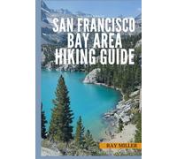 GoldenRays San Francisco Bay Area Hiking Guide: Explore the Top Trail Destinations You should not Afford to Miss!