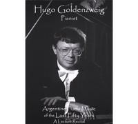 Goldenzweig,Hugo - Hugo Goldenzweig - Argentine Piano Music Of The Last Fifty Years: A L