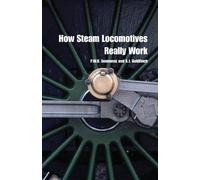 Goldfinch Semmens How Steam Locomotives Really Work (Tascabile) Popular Science