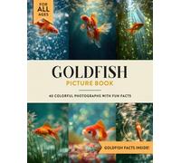Goldfish Picture Book: Learn All About Goldfishs with Fun Photos and Goldfish Facts for Kids & Adults