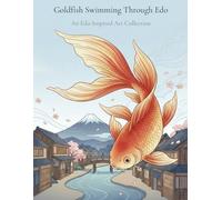 Goldfish Swimming Through Edo: An Edo-Inspired Art Collection