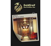 GoldGreif - Das Ermittler-Duo: Akte 001: Der Tote im Aufzug