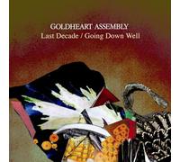 Goldheart Assembly - Last Decade/Going Down Well