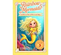 Goldie and the Little Lost Ray: A sparkly, underwater adventure series for kids 6-10 (Rainbow Mermaids)
