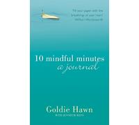 Goldie Hawn 10 Mindful Minutes: A journal (Tascabile)