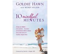 Goldie Hawn Wendy Holden 10 Mindful Minutes (Tascabile)