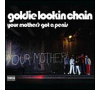 Goldie Lookin' Chain - Your Mother's Got a Penis