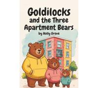 Goldilocks and the Three Apartment Bears: A Picture Book About Boundaries, Kindness & Never Entering Without Permission