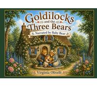 Goldilocks and the Three Bears: Narrated by Baby Bear