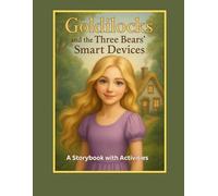 Goldilocks and the Three Bears' Smart Devices: A Storybook with Activities