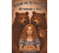 Goldilocks and The Three Bears: Still Technically a Crime: A clever retelling of a fairy tale for young readers-and the adults who know exactly where Goldie went wrong.