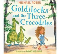 Goldilocks and the Three Crocodiles: A new fabulously funny twist on the classic children’s story - beautifully illustrated throughout!