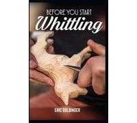 Goldinger Eric Before You Start Whittling BOOK NUOVO