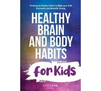 Goldink Books Healthy Brain and Body Habits for Kids (Tascabile)